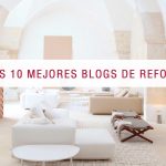 ¿Buscas inspiración en un blog de reformas? Aquí tienes los 10 mejores